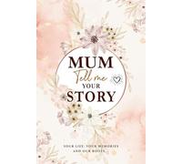 Mum Tell Me Your Story: Mother's Guided Journal to Share her Life Story | Memory Keepsake Book with Prompts To Record her Memories & our Roots (UK version)