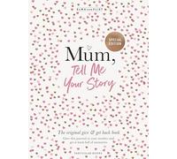 Mum, Tell Me Your Story: The original give & get back book