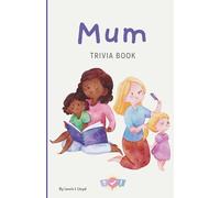 Mum Trivia Book: A Fun Quiz & Riddle Book to Celebrate Mums Everywhere - Warm, emotional, and highly giftable (colour Version)