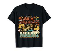 Mum You'Re One of My Favourite Parents Apreciación |- Camiseta