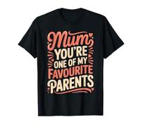 Mum You'Re One of My Favourite Parents Apreciación - Camiseta