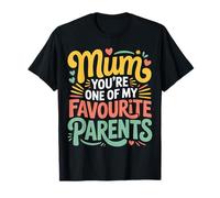 Mum You'Re One of My Favourite Parents Apreciación - Camiseta