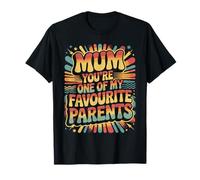 Mum You'Re One of My Favourite Parents Apreciación - Camiseta