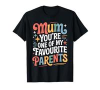 Mum You'Re One of My Favourite Parents Apreciación Camiseta