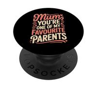 Mum You'Re One of My Favourite Parents Apreciación - PopSockets PopGrip Adhesivo