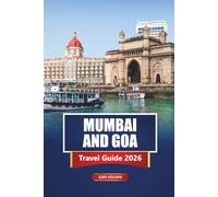 MUMBAI AND GOA Travel Guide 2026: Top Attractions, Local Cuisine, Beaches, Culture, and Itinerary Ideas