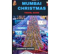 Mumbai Christmas Travel Guide: Discover Festive Lights, Local Traditions, and Holiday Adventures in India’s Vibrant Coastal City