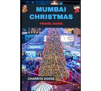 Mumbai Christmas Travel Guide: Discover Festive Lights, Local Traditions, and Holiday Adventures in India’s Vibrant Coastal City