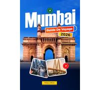 MUMBAI GUIDE DE VOYAGE 2026: Conseils d'initiés, attractions incontournables, itinéraires, plages, expériences Bollywood, cuisine de rue, hébergement et excursions à la journée