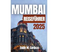 MUMBAI REISEFÜHRER 2025: Entdeckungen und Kultur in Indien