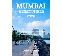MUMBAI REISEFÜHRER 2026: Kulturelle Begegnungen, Küstenenergie und zeitlose Stadtabenteuer