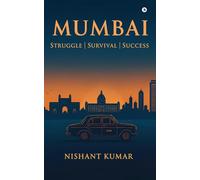 Mumbai: Struggle | Survival | Success