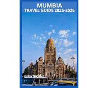MUMBAI TRAVEL GUIDE 2025-2026: Experience the Real Mumbai: Vibrant Culture, Iconic Landmarks & Local Secrets.