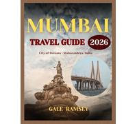 Mumbai Travel Guide 2026: A Complete Guide to Getting Around, Where to Stay, Street Food, Local Culture, Bollywood, Markets, and Day Trips from ... (Discover Asia: City-by-City Travel Guides)