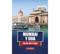 MUMBAI Y GOA Guía de viaje 2026: Principales atracciones, gastronomía local, playas, cultura e ideas de itinerarios