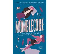 Mumblecore. Exploraciones sobre el cine independiente norteamericano | Álvaro Bretal, Milagros Porta, Iván Zgaib, Aa. Vv.