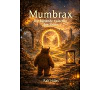 MUMBRAX - Der Reisende zwischen den Zeiten: 1 (Mumbrax Reihe)