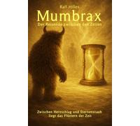 MUMBRAX - Der Reisende zwischen den Zeiten: Eine Reise zu dem, was bleibt, wenn sich alles verändert.