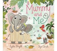 Mummy and Me: A tale celebrating the magical bonds within families big and small