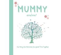 Mummy and Me!: Guided Keepsake Book to Celebrate Memories, Love and Special Moments, for Mum and Child to Share.