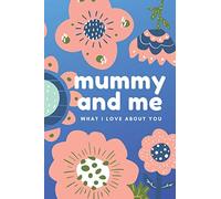 Mummy and Me, What I Love About You: a Mum and Kids Sketchbook Diary and Gratitude Journal