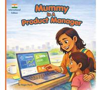 Mummy Is A Product Manager - International Edition (Discovering Technology Careers for Kids)