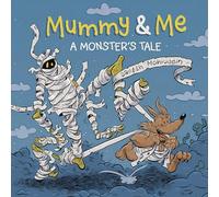Mummy & Me: A Monster’s Tale