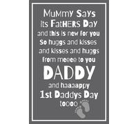 Mummy Says It’s Father’s Day And This Is New for You: Blank Lined Notebook Journal Keepsake for Daddy on the day of Baby's Birth/Adoption, First Father’s Day Or Other Special Occasion