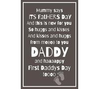 Mummy Says It’s Father’s Day And This Is New for You: Blank Lined Notebook Journal Keepsake for Daddy on the day of Baby's Birth/Adoption, First Father’s Day Or Other Special Occasion