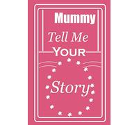 mummy tell me your story: A guided journal to tell me your memories,keepsake questions.This ia a great gift to mom,grandma,nana,aunt and auntie from ... their early life on occassions like Birthday
