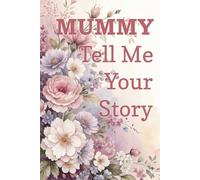 Mummy Tell Me Your Story: A guided questions journal to tell me your memories. This is a great gift to mummy.