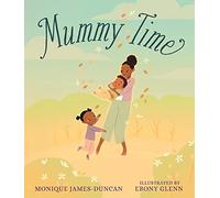 Mummy Time: A celebration of devoted stay-at-home parents, perfect to show Mum love