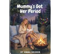 Mummy's Got Her Period: A Gentle Period Book for Children Age 3-6 | Helping Kids Understand Menstruation & Body Awareness