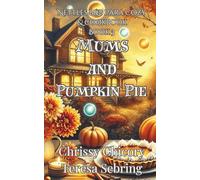 Mums and Pumpkin Pie: Nettles B&B Para Cozy & Cookbook (Nettles B&B Paracozy Mystery Series)