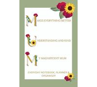 Mum's Everyday Notebook, Planner & Organizer: A Beautiful gift! Simply designed and practical for daily use