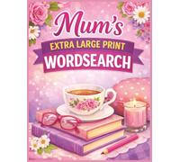 Mum's Extra Large Print Wordsearch Book: Large Print Word Search for Mum - Easy Adult Puzzle Book for Relaxation, Memory Boost, Birthday, Christmas or Mother's Day Gift