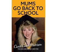 Mums Go Back to School: An exploration of ambition and loss in my family: 2 (The Carol Ann Memoirs)