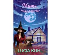 Mums, Magic, & Murder: A Paranormal Women's Fiction Cozy Mystery (The Flower Farm Series)