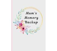 Mum's Memory Backup: A Journal for Busy, Forgetful, but Fabulous Multitasking Mums