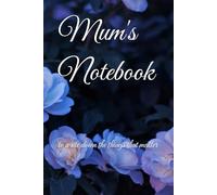 Mum's Notebook: to write down the things that matter