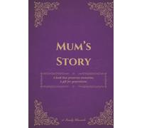 Mum's Story: A book that preserves memories. A gift for generations.