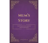 Mum's Story: A book that preserves memories. A gift for generations.