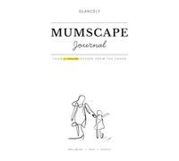 Mumscape Mum Journal: Your 2-Minute Daily Self-Care | Wellbeing . Kids . Couple . Mental Health . Budget Planner . Goal Tracker & More | Undated