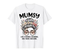 Mumsy, como una Abuela Normal, Solo Que un moño desordenado más Impresionante Camiseta