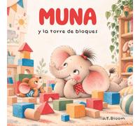 Muna y la torre de bloques: Un cuento para acompañar la frustración y aprender a probar otra manera
