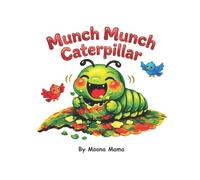 Munch Munch Caterpillar: A Butterfly Life Cycle Book for Kids - My First Book of Insects & Bugs | Early Learning Books for Toddlers Ages 1-3