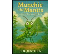 Munchie the Mantis: and the Whispering Island