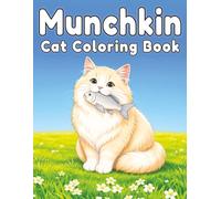 Munchkin: Adorable Cat Coloring Book Featuring Playful Adventures, Cozy Everyday Moments, Cute Short-Legged Cats, and Relaxing Creative Fun for Cat Lovers (My Cute Cats Collection)