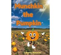 Munchkin the Pumpkin: Life cycles of a pumpkin (0-3 years old)