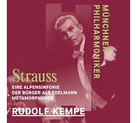 Munchner Philharmoniker & Rudolf Kempe - R Strauss: Eine Alpensinfonie & Der Burger als Edelmann & Metamorphosen